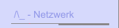 /\_ - Netzwerk